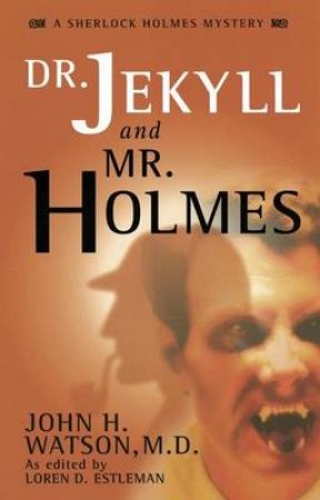 Dr Jekyll And Mr Holmes by Dr John H Watson