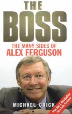 The Boss The Many Sides Of Alex Ferguson
