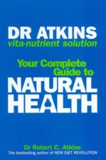 Dr Atkins VitaNutrient Solution Your Complete Guide To Natural Health