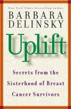Uplift Secrets From The Sisterhood Of Breast Cancer Survivors