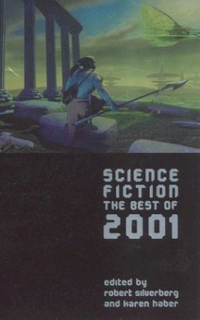 Science Fiction: The Best Of 2001 by Karen Haber & Robert Silverberg