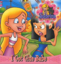 Sabrina The Animated Series I Got Glue Babe
