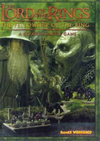 The Fellowship Of The Ring: A Strategy Battle Game by Various