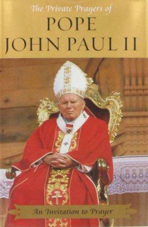 The Private Prayers Of Pope John Paul II by Unknown