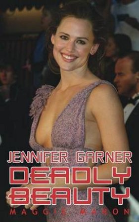 A.K.A. Jennifer Garner: The Unauthorized Biography by Maggie Marron