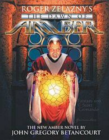 Roger Zelazny's The Dawn Of Amber 1 by John Gregory Betancourt