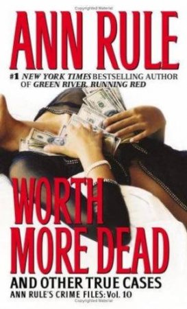 Worth More Dead by Ann Rule
