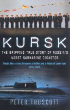 Kursk The Gripping True Story Of Russias Worst Submarine Disaster