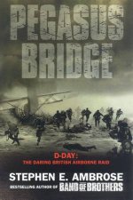 Pegasus Bridge DDay The Daring British Airborne Raid