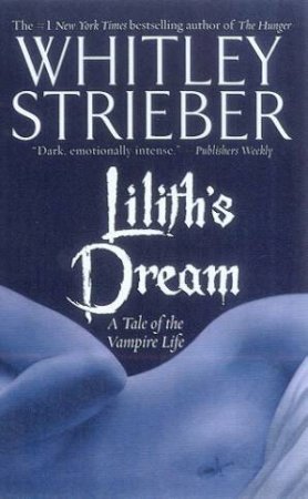 Lilith's Dream: A Tale Of The Vampire Life by Whitley Strieber
