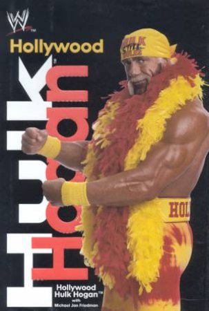 Hollywood Hulk Hogan by Hulk Hogan & Michael Jan Friedman