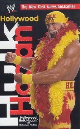 Hollywood Hulk Hogan by Hogan Hulk & Michael Jan Friedman