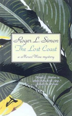 A Moses Wine Mystery: The Lost Coast by Roger L Simon