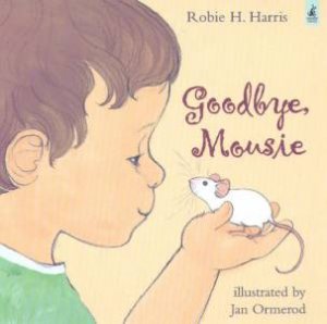 Goodbye Mousie by Robie H Harris
