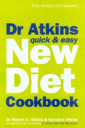 Dr Atkins Quick & Easy New Diet Cookbook by Dr Robert C Atkins & Veronica Atkins