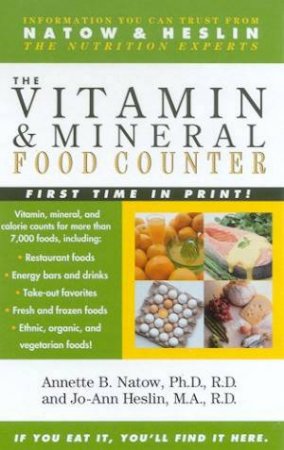 The Vitamin & Mineral Food Counter by Annette B Natow & Jo-Ann Heslin