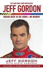 Jeff Gordon Racing Back To The Front My Memoir