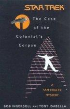 Star Trek A Sam Cogley Mystery The Case Of The Colonists Corpse