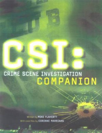CSI: Crime Scene Investigation Companion by Mike Flaherty