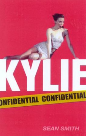 Kylie Confidential by Sean Smith