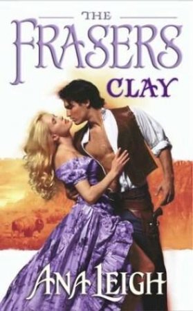 The Frasers 1:Clay by Ana Leigh