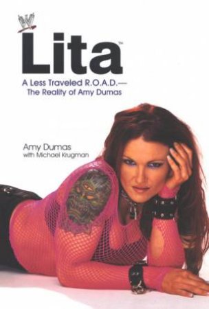 Lita: A Less Traveled Road: The Reality Of Amy Dumas by Amy Dumas & Michael Krugman