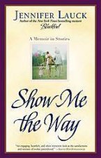 Show Me The Way A Memoir In Stories