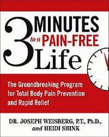 3 Minutes To A Pain Free Life by Joseph Weisberg & Heidi Shink