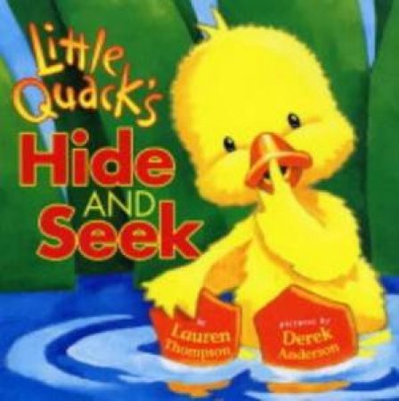 Little Quack's Hide And Seek by Lauren Thompson