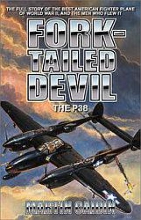 Fork-Tailed Devil: The P38 by Martin Caidin