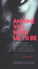 Anyone You Want Me To Be A Shocking True Story Of Sex And Death On The Internet