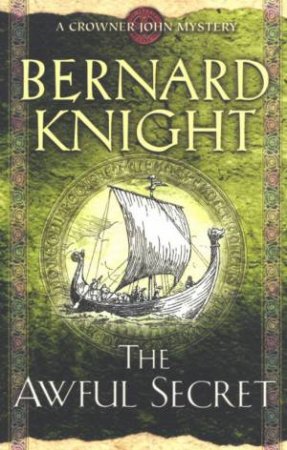 A Crowner John Mystery: The Awful Secret by Bernard Knight