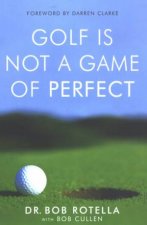 Golf Is Not A Game Of Perfect