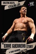 Cheating Death Stealing Life The Eddie Guerrero Story