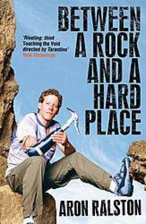 Between A Rock And A Hard Place by Aron Ralston