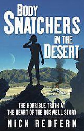 Body Snatchers In The Desert by Nick Redfern