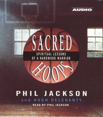 Sacred Hoops - CD by Phil Jackson & Hugh Delehanty