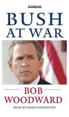 Bush At War - Cassette by Bob Woodward