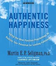 Authentic Happiness Using The New Positive Psychology  CD
