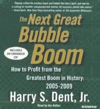 The Next Great Bubble Boom How To Profit From The Greatest Boom In History 20052009  CD