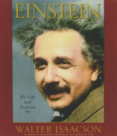 Einstein: His Life And Universe by Walter Isaacson