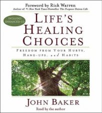 Lifes Healing Choices Freedom from Your Hurts Hangups and Habits