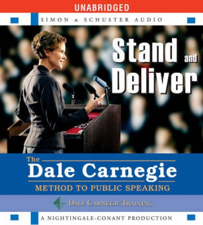 Stand and Deliver The Dale Carnegie Method to Public Speaking by Dale Carnegie Organization The