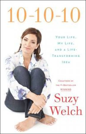 10-10-10 Your Life, My Life, and a Life-Transforming Idea 5 CD's, 6 hrs by Suzy Welch