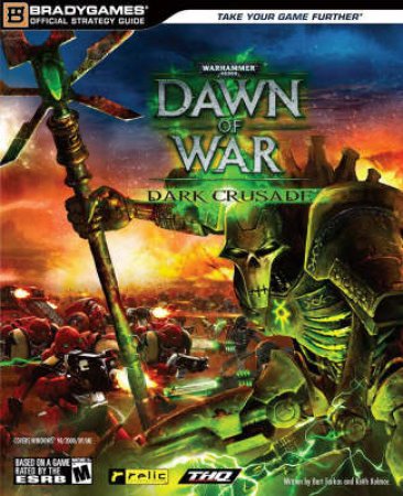 Dawn Of War Dark Crusade: Official Strategy Guide by Brady Games
