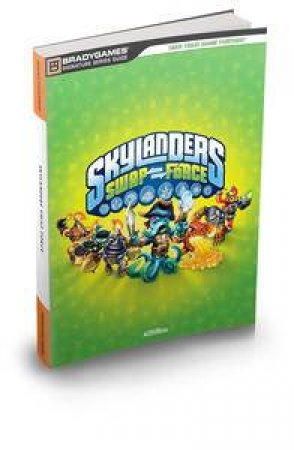 Skylanders: Swap Force: Signature Series Guide by Various