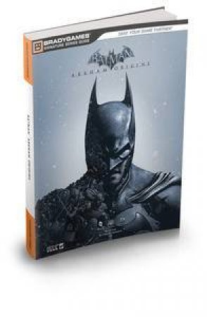 Batman: Arkham Origins: Signature Series Strategy Guide by Games Brady