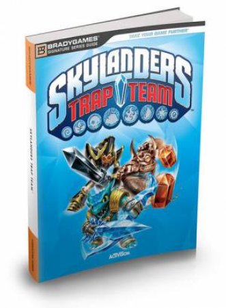 Skylanders: Trap Team: Signature Series Guide by Various 