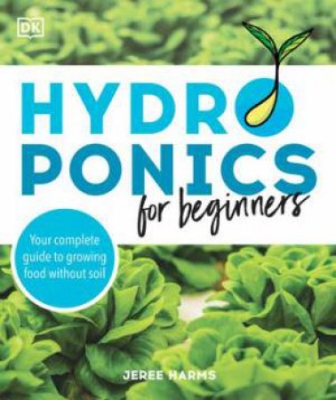 Hydroponics For Beginners by Jeree Harms