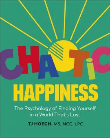 Chaotic Happiness by T.J Hoegh